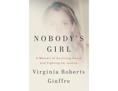 Nobody's Girl: A Memoir of Surviving Abuse and Fighting for Justice