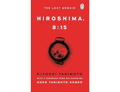 Hiroshima, 8:15- The Lost Memoir