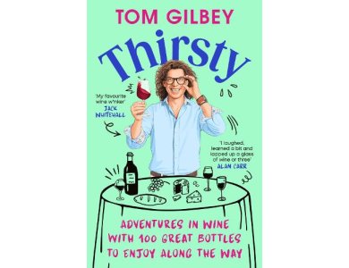 Thirsty: Adventures in Wine with 100 Great Bottles to Enjoy Along the Way