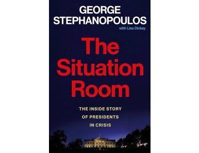 The Situation Room: The Inside Story of Presidents in Crisis