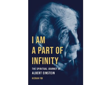 I Am a Part of Infinity: The Spiritual Journey of Albert Einstein