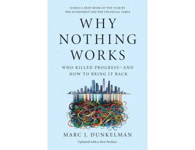 Why Nothing Works: Who Killed Progress-and How to Bring It Back