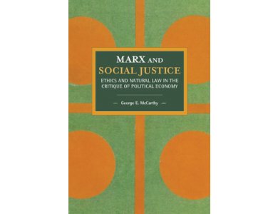 Marx and Social Justice: Ethics and Natural Law in the Critique of Political Economy