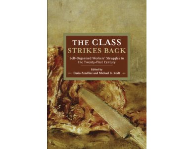 The Class Strikes Back: Self-Organised Workers’ Struggles in the Twenty-First Century