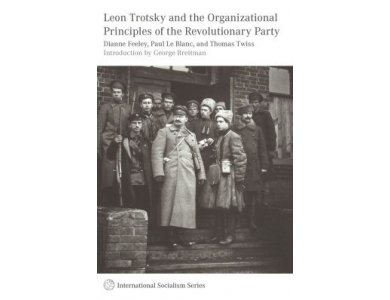 Leon Trotsky and the Organizational Principles of the Revolutionary Party