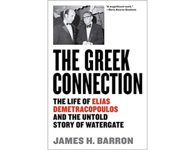 The Greek Connection: The Life of Elias Demetracopoulos and the Untold Story of Watergate