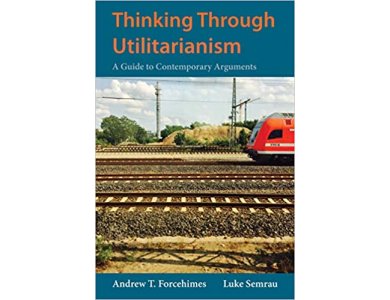 Thinking Through Utilitarianism