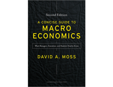 A Concise Guide to Macroeconomics: What Managers, Executives, and Students Need to Kno