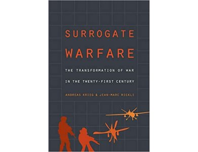 Surrogate Warfare: The Transformation of War in the Twenty-First Century