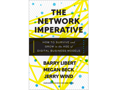 The Network Imperative: How to Survive and Grow in the Age of Digital Business Models