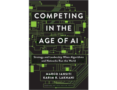 Competing in the Age of AI: Strategy and Leadership When Algorithms and Networks Run the World