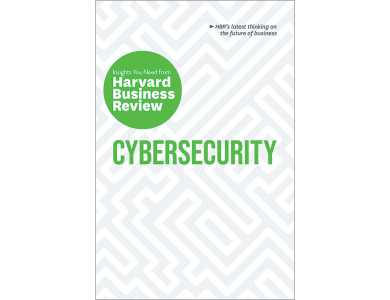 Cybersecurity: The Insights You Need from Harvard Business Review