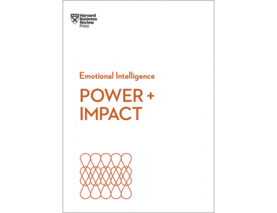 Power and Impact (HBR Emotional Intelligence Series)