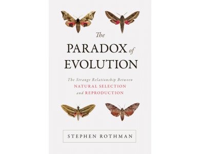 The Paradox of Evolution: The Strange Relationship Between Natural Selection and Reproduction