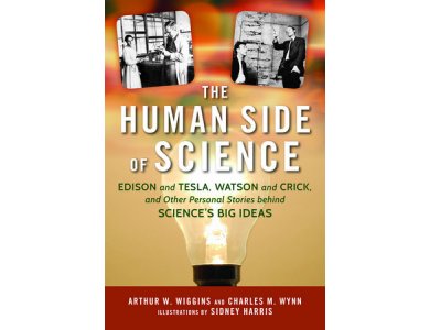 Human Side of Science: Edison and Tesla, Watson and Crick, and the Personal Stories of Science's Big