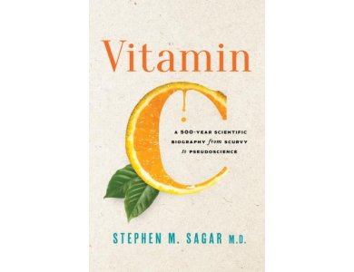 A Vitamin C: A 500-Year Scientific Biography from Scurvy to Pseudoscience