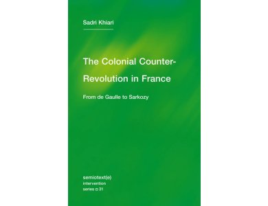 The Colonial Counter-Revolution: From de Gaulle to Sarkozy