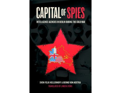 Capital of Spies: Intelligence Agencies in Berlin During the Cold War