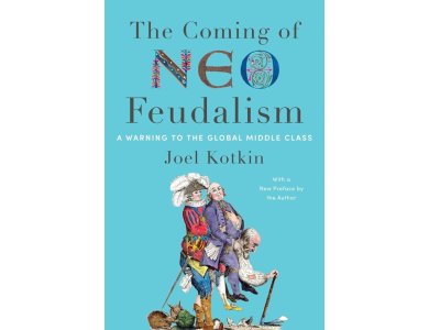 The Coming of Neo-Feudalism: A Warning to the Global MIddle Class