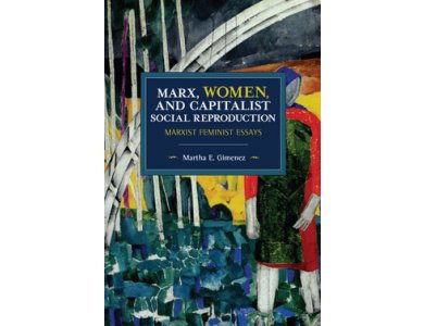 Marx, Women, and Capitalist Social Reproduction