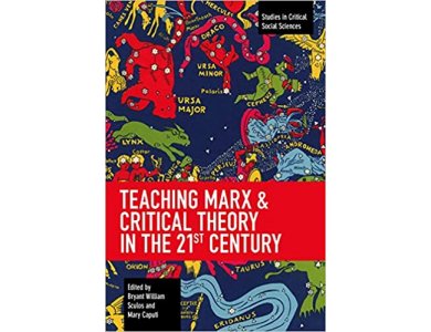 Teaching Marx and Critical Theory in the 21st Century