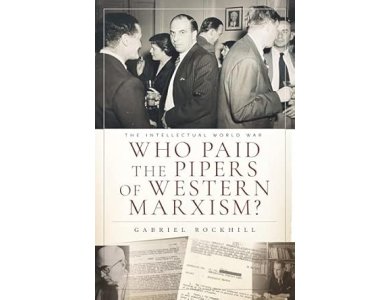 Who Paid the Pipers of Western Marxism?: The Intellectual World War, Marxism vs. the Imperial Theory Industry