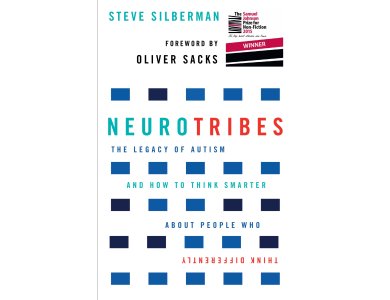 Neurotribes: The Legacy of Autism and How to Think Smarter About People Who Think Differently