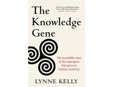 The Knowledge Gene: The Incredible Story of the Supergene that Gives Us Human Creativity