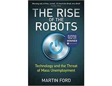 The Rise of the Robots: Technology and the Threat of Mass Unemployment