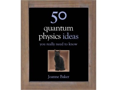 Quantum Physics: 50 Ideas You Really Need to Know