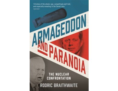 Armageddon and Paranoia: The Nuclear Confrontation