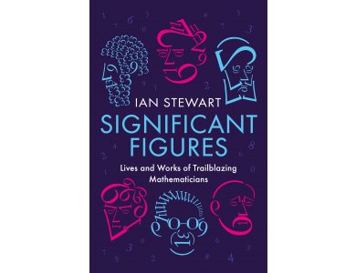 Significant Figures: Lives and Work of Trailblazing Mathematicians