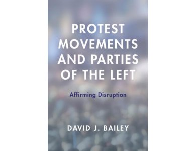 Protest Movements and Parties of the Left: Affirming Disruption