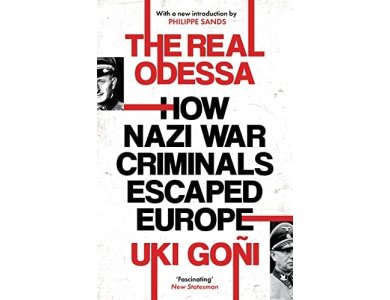 The Real Odessa: How Nazi War Criminals Escaped Europe