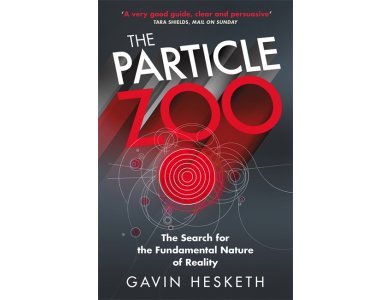 The Particle Zoo: The Search for the Fundamental Nature of Reality