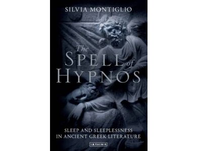 The Spell of Hypnos: Sleep and Sleeplessness in Ancient Greek Literature