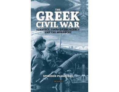 Greek Civil War: Strategy, Counterinsurgency and the Monarchy