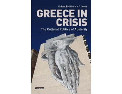 Greece in Crisis: The Cultural Politics of Austerity