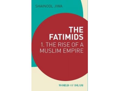 The Fatimids:1- The Rise of a Muslim Empire