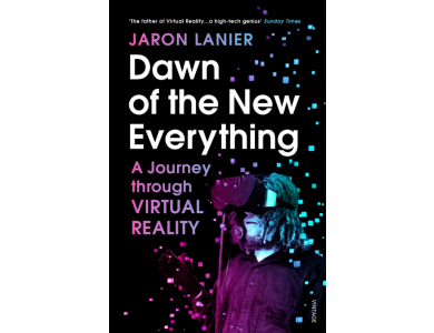 Dawn of the New Everything: A Journey Through Virtual Reality