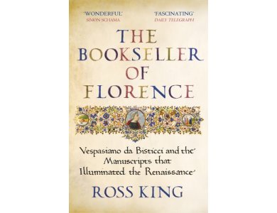 The Bookseller of Florence: Vespasiano da Bisticci and the Manuscripts that Illuminated the Renaissance