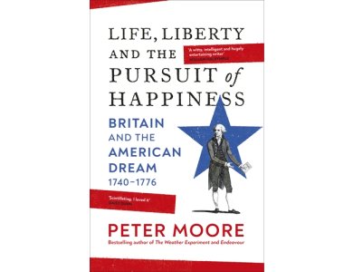 Life, Liberty and the Pursuit of Happiness: Britain and the American Dream (1740–1776)