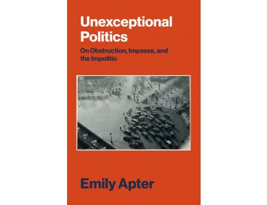 Unexceptional Politics: On Obstruction , Impasse and the Impolitic