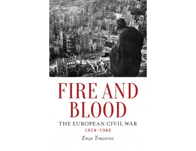 Fire and Blood: The European Civil War (1914-1945)