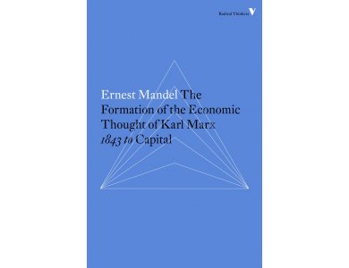 The Formation of the Economic Thought of Karl Marx: 1843 to Capital