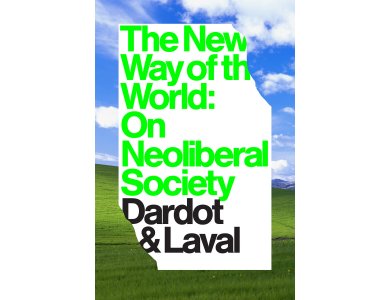 The New Way of the World : On Neoliberal Society