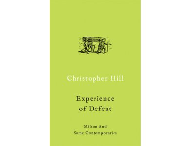 The Experience of Defeat: Milton and Some Contemporaries