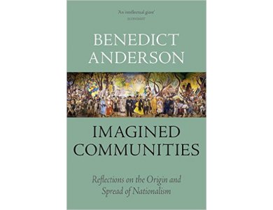 Imagined Communities: Reflections on the Origin and Spread of Nationalism