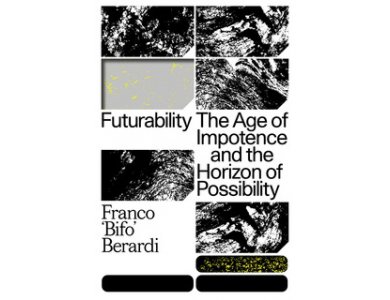 Futurability: The Age of Impotence and the Horizon of Possibility