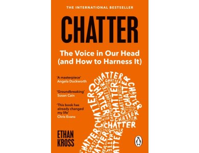 Chatter: The Voice in Our Head and How to Harness It